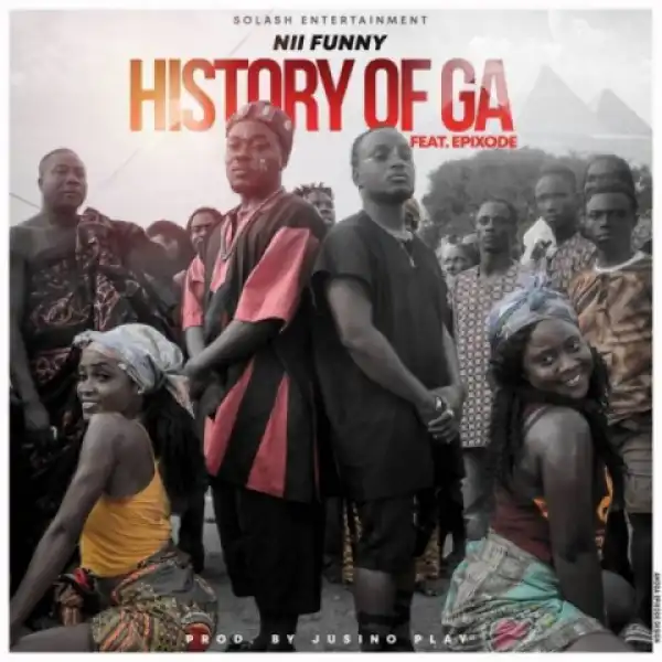 Nii Funny - History Of Ga’s ft. Epixode